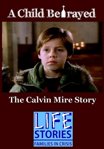 Picture for A Child Betrayed: The Calvin Mire Story